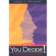 You Decide! Current Debates in American Politics, 2007 Edition