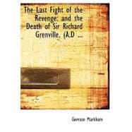 Last Fight of the Revenge : And the Death of Sir Richard Grenville. (A. D ...)