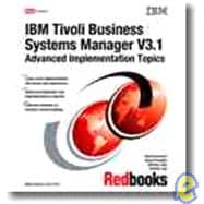 IBM Tivoli Business Systems Manager V3.1 : Advanced Implementation Topics