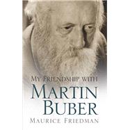 My Friendship With Martin Buber