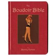 The Boudoir Bible The Uninhibited Sex Guide for Today
