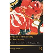 Evil and the Philosophy of Retribution: Modern Commentaries on the Bhagavad-Gita