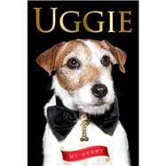 Uggie-My Story : A Memoir