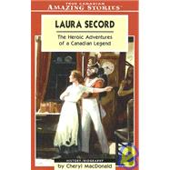 Laura Secord : The Heroic Adventures of a Canadian Legend