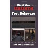 Civil War Ghosts at Fort Delaware