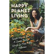 Happy Planet Living Simple Ways to Live a Climatic Positive Lifestyle and make a Big Difference