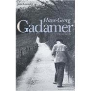 Hans-Georg Gadamer : A Biography