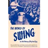 World Of Swing An Oral History Of Big Band Jazz