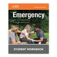 Emergency Care and Transportation of the Sick and Injured Student Workbook .