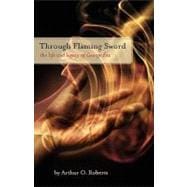 Through Flaming Sword : The Life and Legacy of George Fox