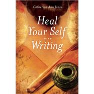 Heal Yourself With Writing