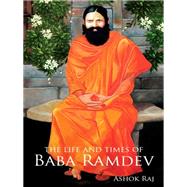 The Life and Times of Baba Ramdev