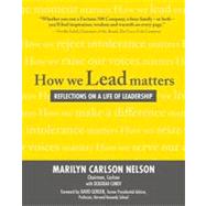 How We Lead Matters:  Reflections on a Life of Leadership
