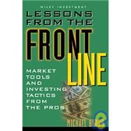 Lessons From the Front Line Market Tools and Investing Tactics From the Pros