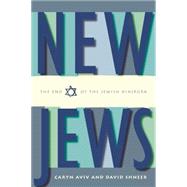 New Jews : The End of the Jewish Diaspora