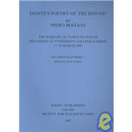 Dante's Poetry of Donati: The Barlow Lectures on Dante Delivered at University College London, 17-18 March 2005: No. 7: The Barlow Lectures on Dante Delivered at University College London, 17-18 March 2005