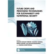 Future Crops and Processing Technologies for Sustainability and Nutritional Security