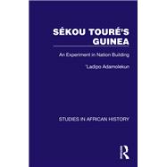 Sékou Touré’s Guinea