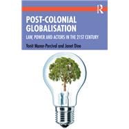 Post-Colonial Globalization: Law, Power and Actors in the 21st Century