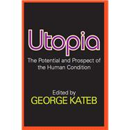 Utopia: The Potential and Prospect of the Human Condition