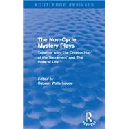 The Non-Cycle Mystery Plays (Routledge Revivals): Together with 'The Croxton Play of the Sacrament' and 'The Pride of Life'