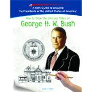 How to Draw the Life and Times of George H.w. Bush