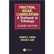Friction, Wear, Lubrication: A Textbook in Tribology, Second Edition