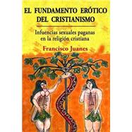 El Fundamento Erótico Del Cristianismo