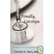 Fondly, Carolyn : Letters to a Young Physician