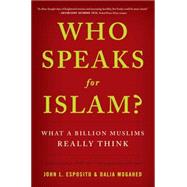 Who Speaks For Islam? What a Billion Muslims Really Think