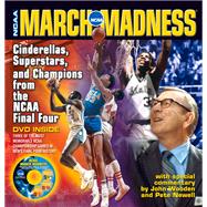 March Madness: Cinderellas, Superstars, and Champions from the Ncaa Final Four