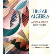 Linear Algebra : A First Course in Pure and Applied Math