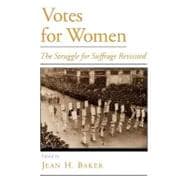 Votes for Women The Struggle for Suffrage Revisited