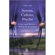 Screen, Culture, Psyche: A Post Jungian Approach to Working with the Audience