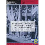 Democracy in Africa Moving Beyond a Difficult Legacy
