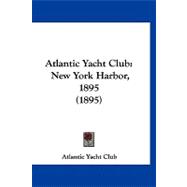 Atlantic Yacht Club : New York Harbor, 1895 (1895)