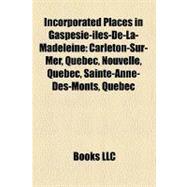 Incorporated Places in Gaspésie - Îles de la Madeleine : Carleton-Sur-Mer, Quebec, Nouvelle, Quebec, Sainte-Anne-des-Monts, Quebec