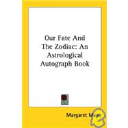 Our Fate and the Zodiac: An Astrological Autograph Book
