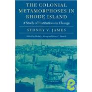 The Colonial Metamorphoses in Rhode Island: A Study of Institutions in Change