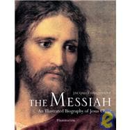 The Messiah: An Illustrated Biography of Jesus Christ