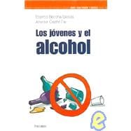 Los jovenes y el alcohol/  Adolescences and Alcohol
