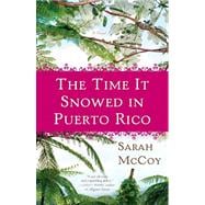 The Time It Snowed in Puerto Rico A Novel