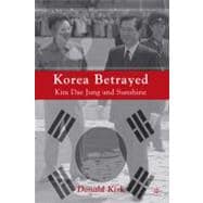Korea Betrayed Kim Dae Jung and Sunshine