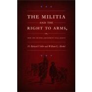 The Militia and the Right to Arms, Or, How the Second Amendment Fell Silent