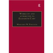 Works by and attributed to Elizabeth Cary: Printed Writings 1500û1640: Series 1, Part One, Volume 2