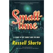 Smalltime A Story of My Family and the Mob