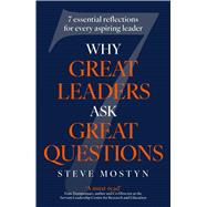 Why Great Leaders Ask Great Questions The 7 essential reflections for every aspiring leader