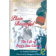 Plain Beautiful : The Life of Peggy Ann Garner