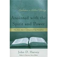 Anointed with the Spirit and Power : The Holy Spirit's Empowering Presence