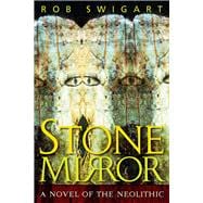 Stone Mirror: A Novel of the Neolithic,9781598740172